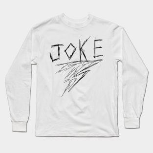 Dark and Gritty Joke Word Text Long Sleeve T-Shirt